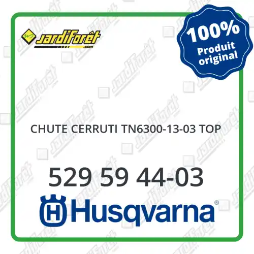 Chute cerruti tn6300-13-03 top Husqvarna - 529 59 44-03 Offre Spéciale